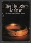 Straub, Dietmar, Land Oberosterreich - Die Hallstattkultur, Fruhform europaischer Einheit, internationale Ausstellung des Landes Ober�sterreich 25. April bis 26. Oktober 1980, Schlo� Lamberg, Steyr