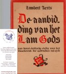 Aerts, Lambert - De aanbidding van het lam Gods. Een kunstkritische studie over het meesterstuk der gebroeders van Eyck.