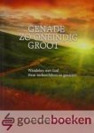 Markwat, M. - Genade zo oneindig groot --- Wandelen met God Hem verheerlijken en genieten. Fragmenten uit het levensboek van M. Markwat