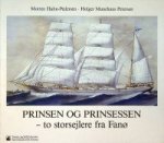 Hahn-Pedersen, M and H. Munchaus Petersen - Prinsen og Prinsessen to storsejlere fra fano
