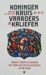 CATLOS Brian A. - Koningen, kruisvaarders en kaliefen  - geloof, macht en geweld ten tijde van de kruistochten en de jihad
