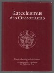 Oratorium von der Göttlichen Wahrheit - Katechismus des Oratoriums romisch-katholischer Katechismus und Unterweisung der Gläubigen für die heutige Zeit