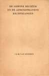 Angeren, J.A.M. van. - De gewone rechter en de administratieve rechtsgangen.