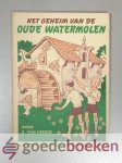 Heerde, Gerrit van - Het geheim van de oude watermolen --- Geïllustreerd door E.M. Machielse
