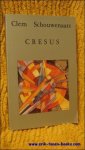 SCHOUWENAARS, Clem. - CRESUS. "OF HOE IK RIJK EN VOLKSGELIEFD WERD".