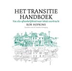 R. Hopkins ; Rob Hopkins - Het transitie handboek van olie-afhankelijkheid naar lokale veerkracht