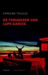 TRUJILLO, Carolina - De terugkeer van Lupe Garcia