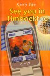 Slee, Carry - See You In Timboektoe, 181 pag. hardcover, gave staat