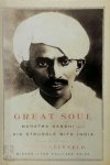 Joseph Lelyveld - Great Soul - Mahatama Gandhi and His Struggle With India