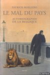 Roegiers, Patrick - Le mal du pays. Autobiographie de la Belgique