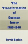 SORKIN, D. - The transformation of German jewry, 1780-1840.