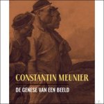 Davy Depelchin, Filip Dorssemont, V ronique Carpiaux - Constantin Meunier De genese van een beeld