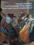 Briels, Jan - Vlaamse Schilders in de Noordelijke Nederlanden in het begin van de Gouden Eeuw.