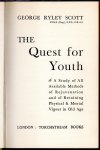 Ryley Scott, George - The Quest for Yout, A study of all available methods of rejuvenation and of retainig physical and mental vigour in old age
