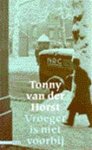 Tonny van Der Horst - Vroeger is niet voorbij