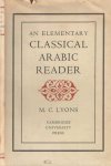 Lyons, M.C. - An Elementary Classical Arabic Reader