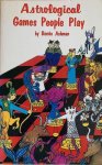 Ashman, Bernie - ASTROLOGICAL GAMES PEOPLE PLAY.