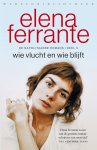 Elena Ferrante - Wie vlucht en wie blijft