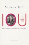 Hertz, Noreena - IOU. I owe you. Het gevaar van de internationale schuldenlast.