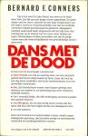 Conners. F. Bernard .. Vertaling Ineke van Bronswijk - Dans met de dood .. Dave Powell een rijk en machtig man, van wie niemand gelooft dat hij een vlieg kwaad zal doen , maar die toch op een dag moet ontdekken dat hij de hoofd verdachte is in een gruwelijke moordzaak