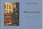 SCHOUWENBURG, NICO VAN - Ooit gehoord? Wat u niet wist van oude muziek. Met lees- en luistertips