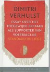 Verhulst, Dimitri - Essay over het toegewijde bestaan als supporter van voetbalclub Standard De Liège