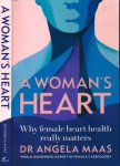 Maas, Angela. - A Woman's Heart: Why female heart health really matters.