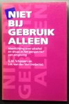 G.M. Schippers (Editor), J.A. Van der Ven (Editor) - Niet bij gebruik alleen: voorlichting over alcohol en drugs in het perspectief van zingeving