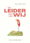 Koen Marichal - De leider. Dat zijn wij. Over leiderschap in het dagdagelijkse Koen Marichal - De leider. Dat zijn wij. Over leiderschap in het dagdagelijkse