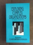 Czarniawska-Joerges, Barbara / Barbara Czarniawska-Joerges - Exploring complex organizations - a cultural perspective / 9780803944541 / Czarniawska-Joerges, Barbara / Barbara Czarniawska-Joerges / Sage publications / 0803944543