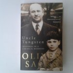 Sacks, Oliver - Uncle Tungsten ; Memories of a Chemical Boyhood Sacks, Oliver - Uncle Tungsten ; Memories of a Chemical Boyhood
