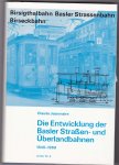 Jeanmaire, Claude - Die Entwicklung der Basler Strassen- und Überlandbahnen 1840 - 1969