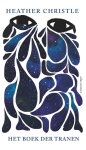 Heather Christle - Het boek der tranen