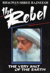 Osho (Bhagwan Shree Rajneesh) - The Rebel Osho (Bhagwan Shree Rajneesh) - The Rebel