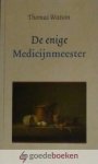 Watson, Thomas - De enige Medicijnmeester *nieuw* nu van  14,50 voor