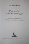 Admirant, Drs. M. den - Discipelen van Kohlbrugge. Figuren uit de begintijd van de kohlbruggiaanse prediking in Nederland