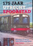 Volkers, Kees - 175 jaar Utrecht Spoorstad: wandelen en fietsen langs spoorwegerfgoed