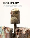 Frans Smolders, Liesbeth Reith, Jos ten Berge - Solitary creations 51 artists out of de Stadshof collection