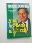 BENNINGA, ROBERT S., - Haal het beste uit je zelf.
