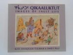 Annaqtuusi Tulurialik, Ruth / Pelly, David F. - Qikaaluktut - Images of Inuit Life
