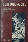 Philip J. Pauly - Controlling Life Jaques Loeb & the engineering ideal in biology