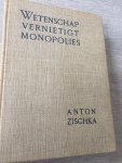 Anton Zischka - Wetenschap vernietigt monopolies