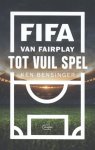 Ken Bensinger 157983 - FIFA Van fairplay tot vuil spel