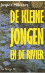 Mikkers, Jasper - De kleine jongen  en de rivier - verhalen
