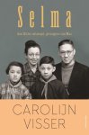 Carolijn Visser - Selma aan Hitler ontsnapt, gevangene van Mao