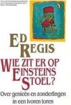 Regis - Wie zit er op Einsteins stoel? - Over genieÃ«n en zonderlingen in een ivoren toren