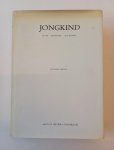 JONGKIND, J.B. - HEFTING, VICTORINE - Jongkind: Sa vie, son oeuvre, son époque.