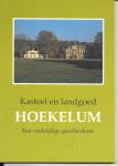 Hulst, B. - Kasteel en landgoed Hoekelum, een veelzijdige geschiedenis / druk 1
