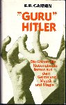 E.R. Carmin - Guru Hitler - Die Geburt des Nationalsozialismus aus dem Geiste von Mystik und Magie