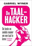 Gabriel Wyner - De taalhacker de beste en snelste manier om een taal te leren (en nooit meer te vergeten)